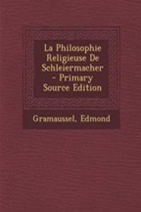 La Philosophie Religieuse de Schleiermacher