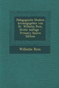 Padagogische Studien Herausgegeben Von Dr. Wilhelm Rein, Dritte Auflage - Primary Source Edition