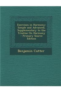 Exercises in Harmony: Simple and Advanced, Supplementary to the Treatise on Harmony - Primary Source Edition