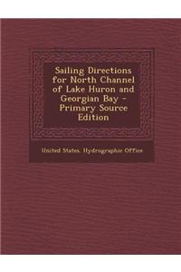 Sailing Directions for North Channel of Lake Huron and Georgian Bay - Primary Source Edition