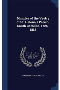 Minutes of the Vestry of St. Helena's Parish, South Carolina, 1726-1812
