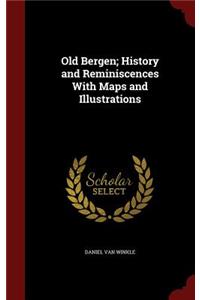 Old Bergen; History and Reminiscences With Maps and Illustrations