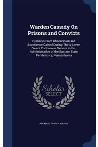 Warden Cassidy On Prisons and Convicts