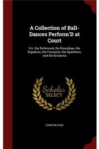 A Collection of Ball-Dances Perform'd at Court