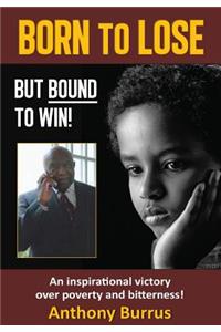 Born to Lose, But Bound to Win
