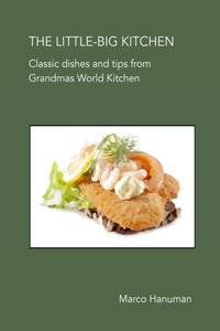 LITTLE-BIG KITCHEN - Classic Dishes and Tips from Grandma's World Kitchen