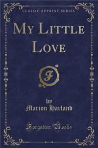 My Little Love (Classic Reprint)