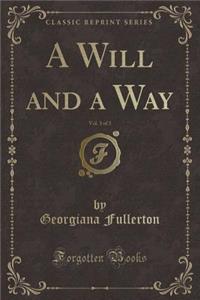 A Will and a Way, Vol. 3 of 3 (Classic Reprint)