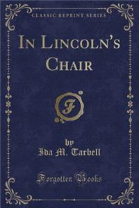 In Lincoln's Chair (Classic Reprint)