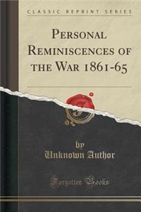 Personal Reminiscences of the War 1861-65 (Classic Reprint)