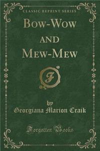 Bow-Wow and Mew-Mew (Classic Reprint)