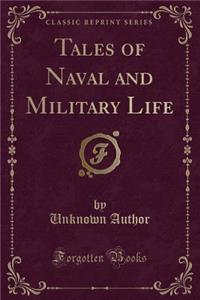 Tales of Naval and Military Life (Classic Reprint)