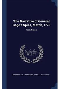 The Narrative of General Gage's Spies, March, 1775