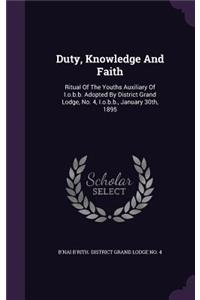 Duty, Knowledge And Faith: Ritual Of The Youths Auxiliary Of I.o.b.b. Adopted By District Grand Lodge, No. 4, I.o.b.b., January 30th, 1895