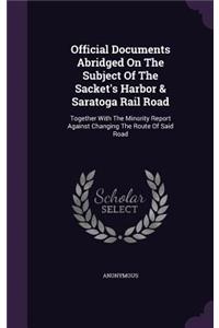 Official Documents Abridged On The Subject Of The Sacket's Harbor & Saratoga Rail Road