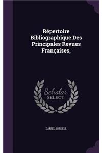 Repertoire Bibliographique Des Principales Revues Francaises,