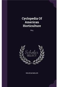 Cyclopedia Of American Horticulture