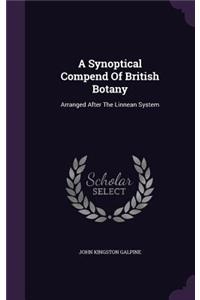 A Synoptical Compend of British Botany