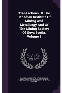 Transactions of the Canadian Institute of Mining and Metallurgy and of the Mining Society of Nova Scotia, Volume 8