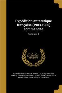 Expédition antarctique française (1903-1905) commandée; Tome fasc 3