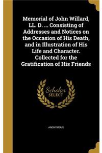 Memorial of John Willard, LL. D. ... Consisting of Addresses and Notices on the Occasion of His Death, and in Illustration of His Life and Character. Collected for the Gratification of His Friends