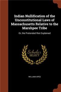 Indian Nullification of the Unconstitutional Laws of Massachusetts Relative to the Marshpee Tribe