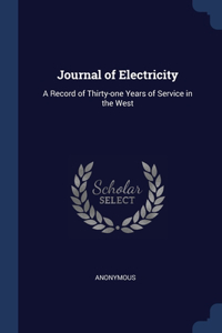 Journal of Electricity: A Record of Thirty-one Years of Service in the West