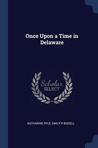 ONCE UPON A TIME IN DELAWARE