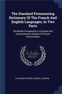 The Standard Pronouncing Dictionary Of The French And English Languages, In Two Parts