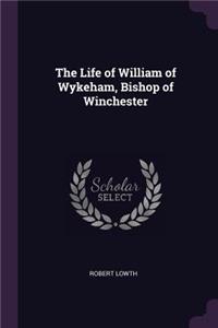 The Life of William of Wykeham, Bishop of Winchester