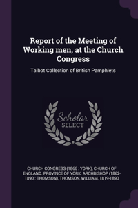 Report of the Meeting of Working men, at the Church Congress