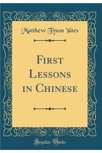 First Lessons in Chinese (Classic Reprint)