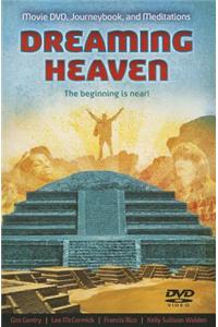 Dreaming Heaven: The Beginning Is Near! (Book and Feature Length DVD)