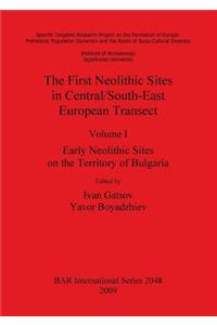 First Neolithic Sites in Central/South-East European Transect, Volume I
