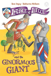 Sir Lance-A-Little: 5: Sir Lance-A-Little and the Ginormous Giant