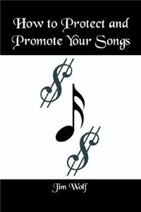 How to Protect and Promote Your Songs