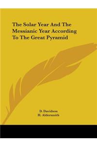 Solar Year and the Messianic Year According to the Great Pyramid