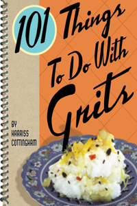101 Things to Do with Grits