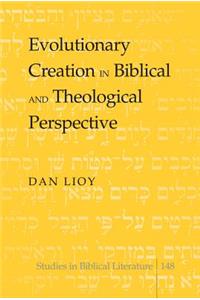 Evolutionary Creation in Biblical and Theological Perspective