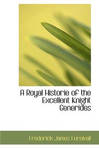 A Royal Historie of the Excellent Knight Generides