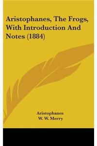 Aristophanes, The Frogs, With Introduction And Notes (1884)