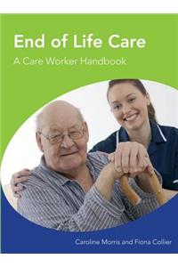 End of Life Care A Care Worker Handbook