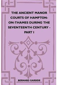 Ancient Manor Courts Of Hampton-On-Thames During The Seventeenth Century - Part I