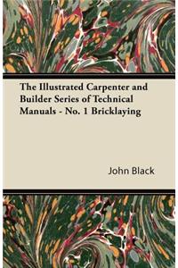 The Illustrated Carpenter and Builder Series of Technical Manuals - No. 1 Bricklaying