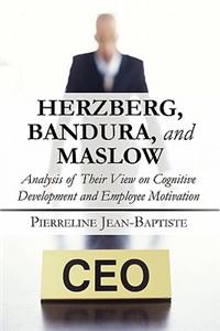 Herzberg, Bandura, and Maslow