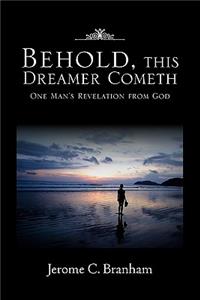 Behold, This Dreamer Cometh