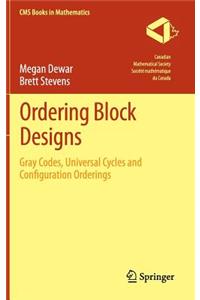 Ordering Block Designs: Gray Codes, Universal Cycles and Configuration Orderings