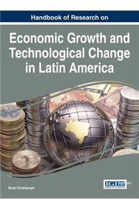 Handbook of Research on Economic Growth and Technological Change in Latin America