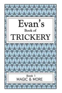 Evan's Book Of Trickery, Book 1