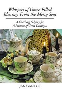 Whispers of Grace-Filled Blessings from the Mercy Seat